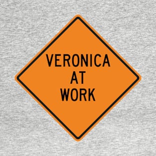 Veronica at Work Funny Warning Sign T-Shirt